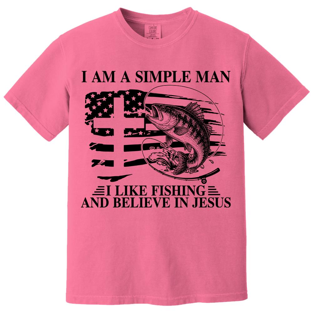 I Am A Simple Man I Like Fishing and Believe in Jesus Shirt, Christian Fisher Shirt, Jesus Fishing Shirt Na02 Hv01