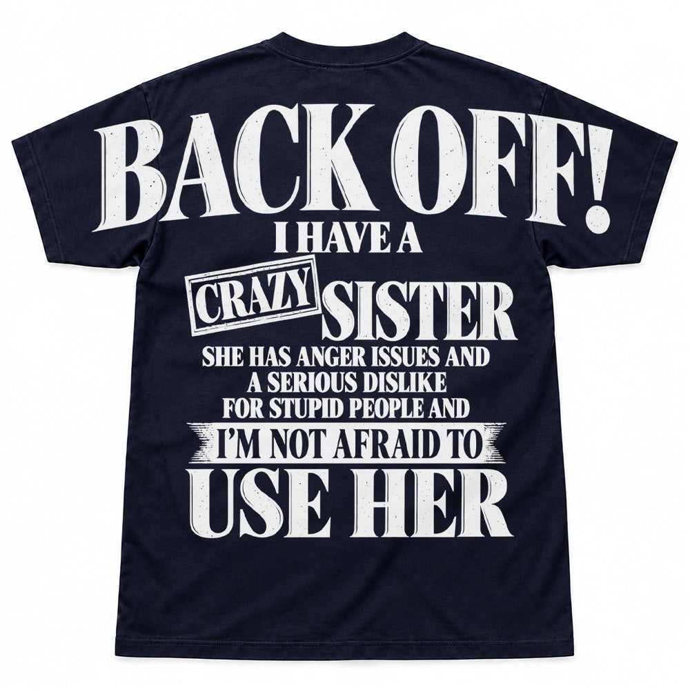 Back Off! I Have A Crazy Sister Shirts - Oversized Shoulder Print, Gift for Sister T24