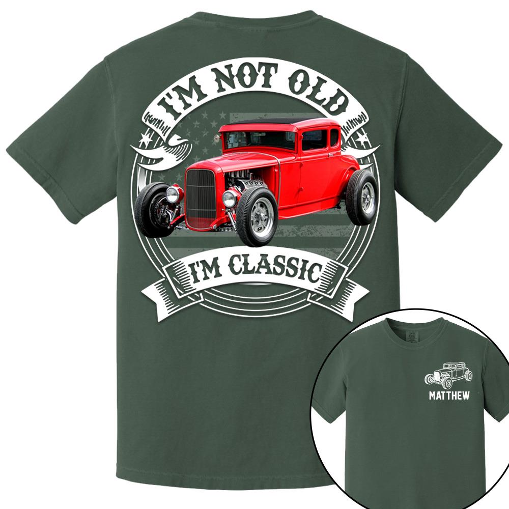 I'm Not Old I'm Classic Hot Rod - Ford Model A Graphic Personalized Car's Photo Quarter Shirt