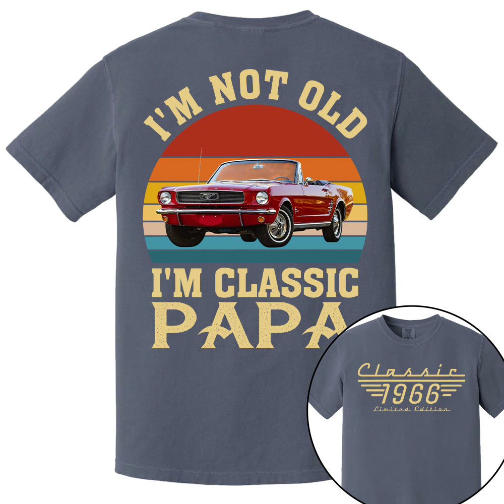 I'm not Old I'm Classic Papa - Custom Funny Car Grandpa Shirt - Gift for Father's Day A2110