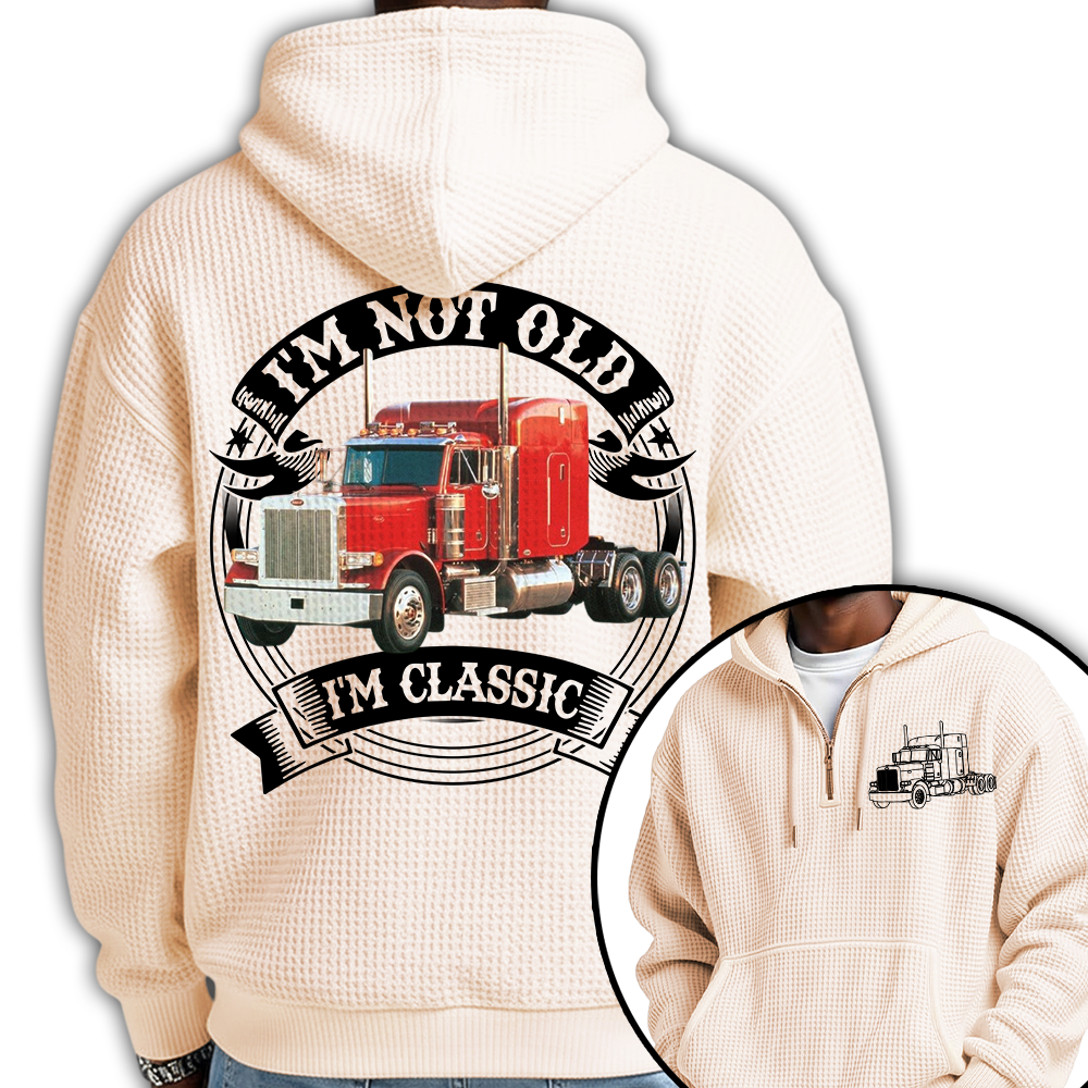 I'm Not Old I'm Classic Peterbilt 379 Graphic Personalized Car's Photo Quarter Zip Hoodie Hv01