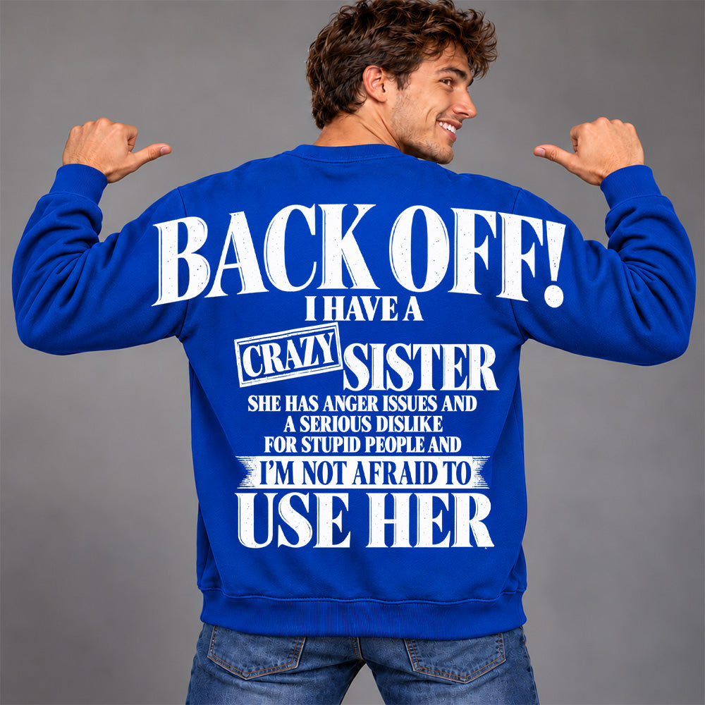 Back Off! I Have A Crazy Sister Shirts - Oversized Shoulder Print, Gift for Sister T24