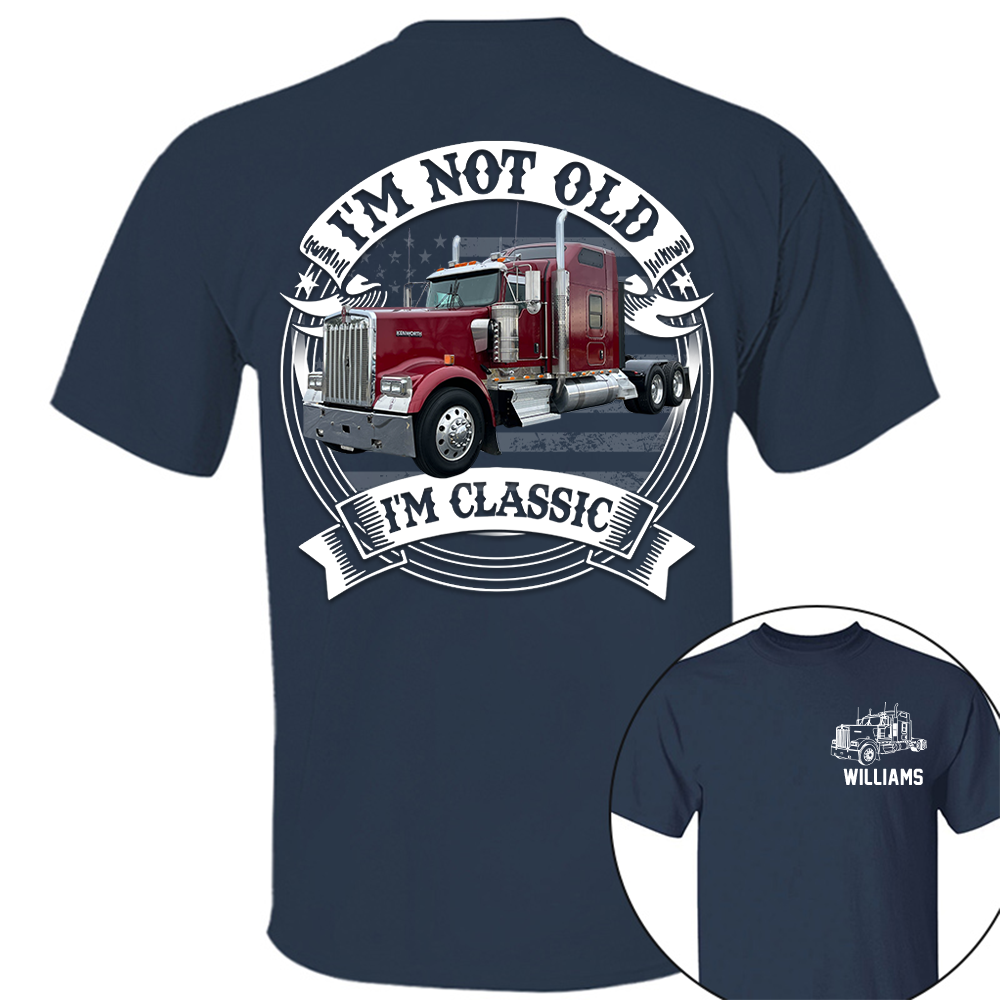 I'm Not Old I'm Classic Kenworth W900 Graphic Personalized Car's Photo Quarter Shirt