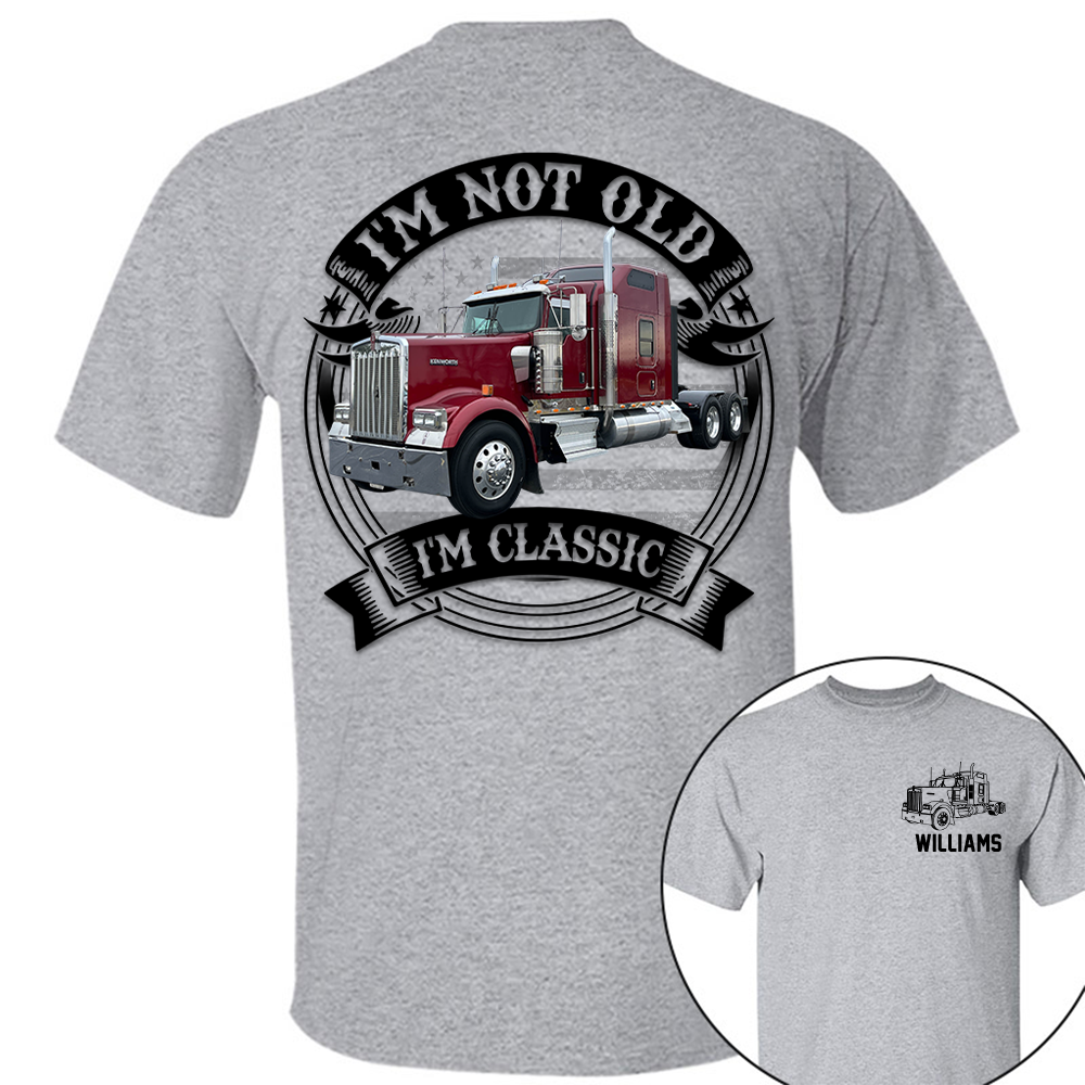 I'm Not Old I'm Classic Kenworth W900 Graphic Personalized Car's Photo Quarter Shirt