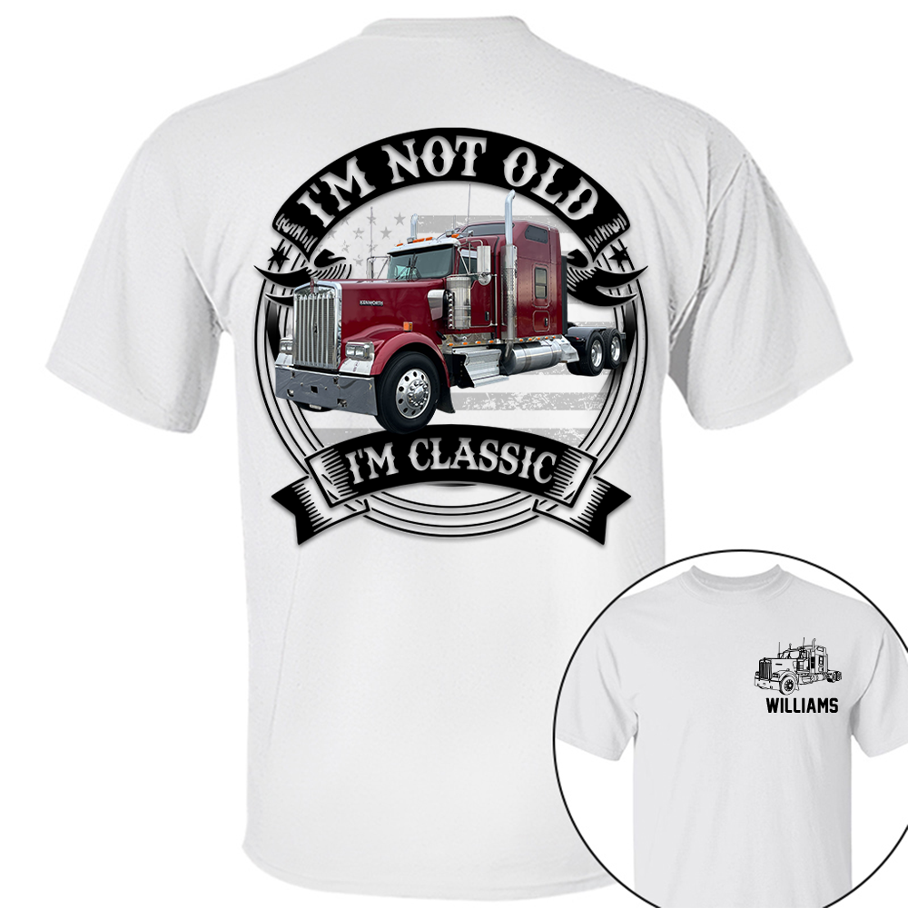 I'm Not Old I'm Classic Kenworth W900 Graphic Personalized Car's Photo Quarter Shirt