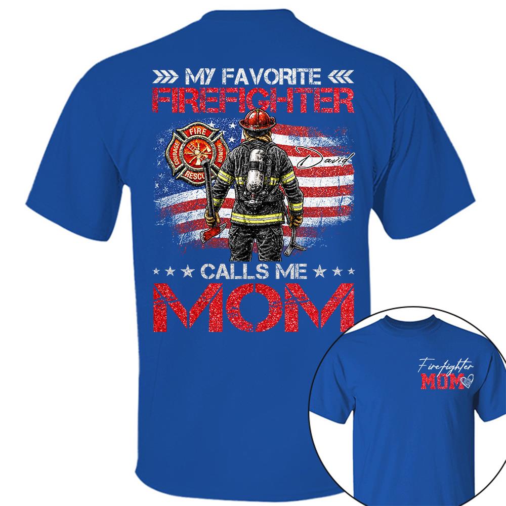 Firefighter Mom, My Favorite Firefighter Calls Me Mom, Custom Shirt Gift For Firefighter Mom Dad T1807 Hv01