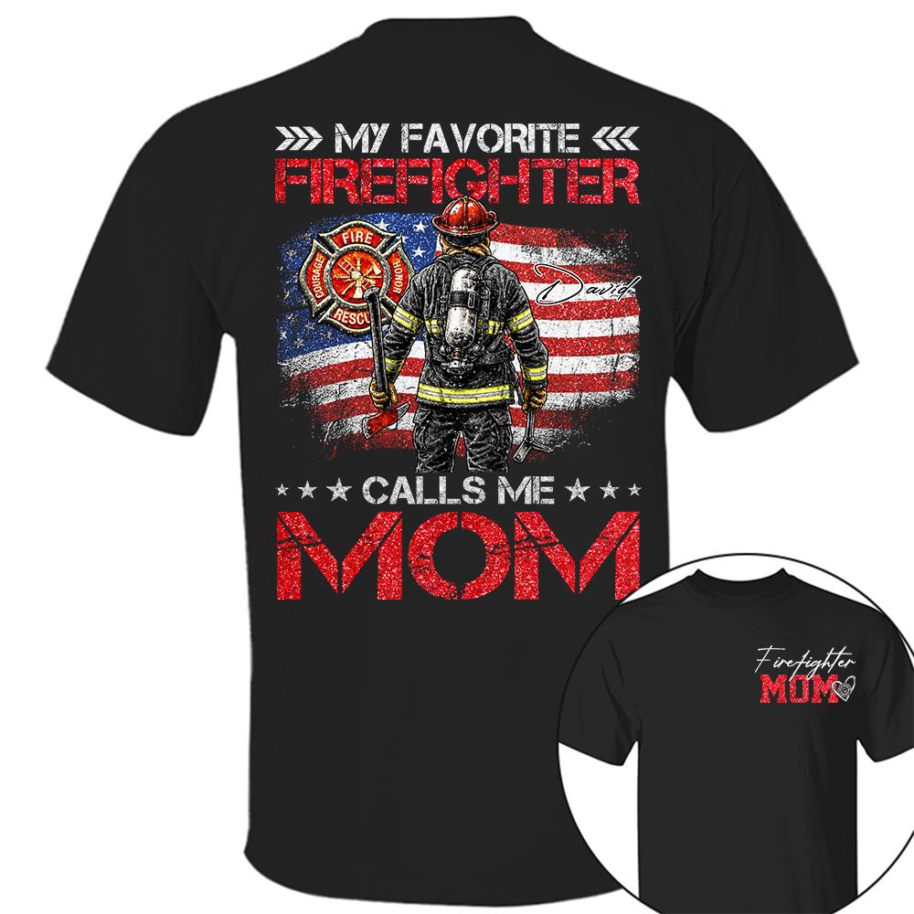 Firefighter Mom, My Favorite Firefighter Calls Me Mom, Custom Shirt Gift For Firefighter Mom Dad T1807 Hv01