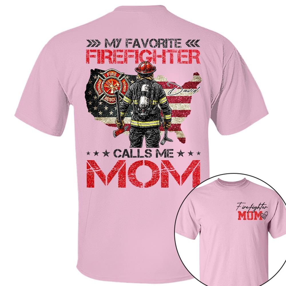 Firefighter Mom, My Favorite Firefighter Calls Me Mom, Custom Shirt Gift For Firefighter Mom Dad T1807 Hv01