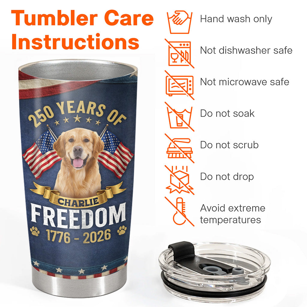 Personalized 250 Years Of Freedom Dog Tumbler Custom Name And Photo Pet Tumbler Gift For Dog Lover T1807 Hv01
