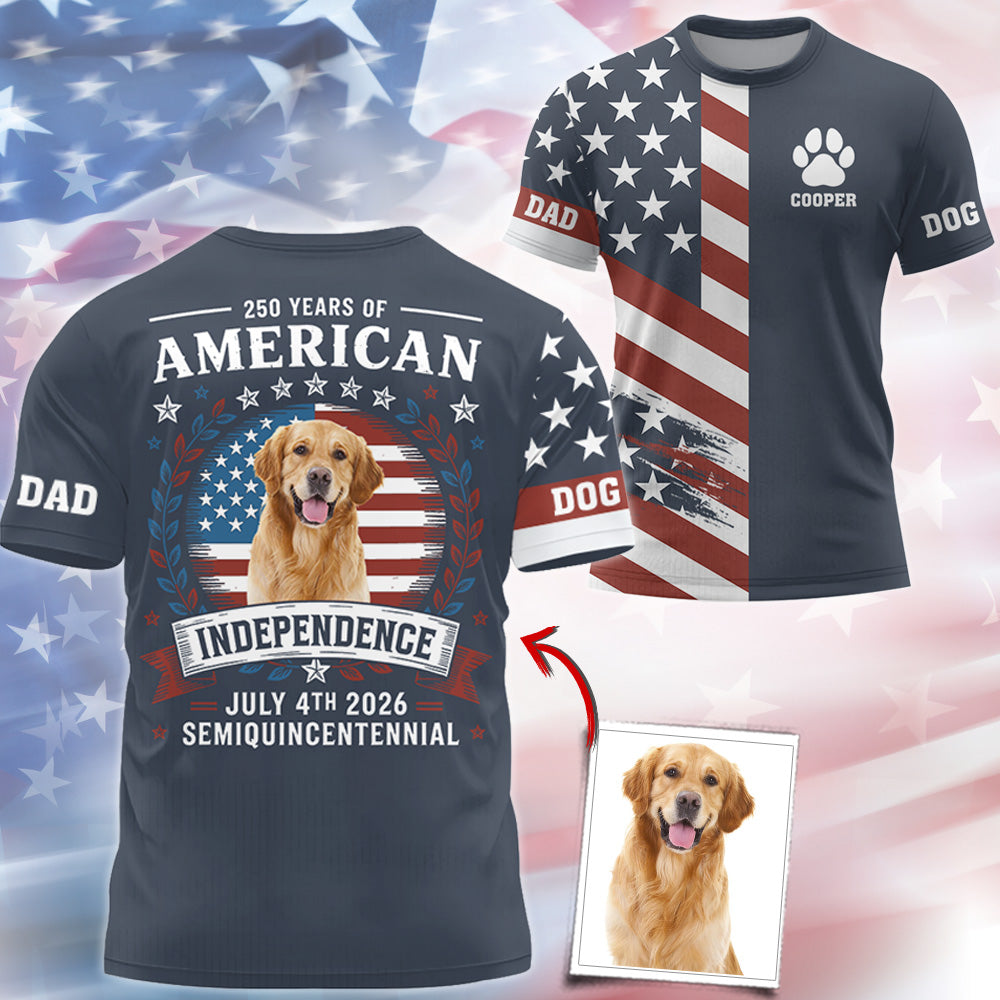 Custom Dog Photo 250 Years Of America Anniversary Independence Day 2026 Shirt T1807 Do99