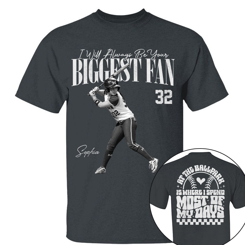 I'll Be Your Biggest Fan - At The Ballpark Is Where I Spend Most Of My Days - Personalize Softball Shirt For Softball Mom Grandma T1807