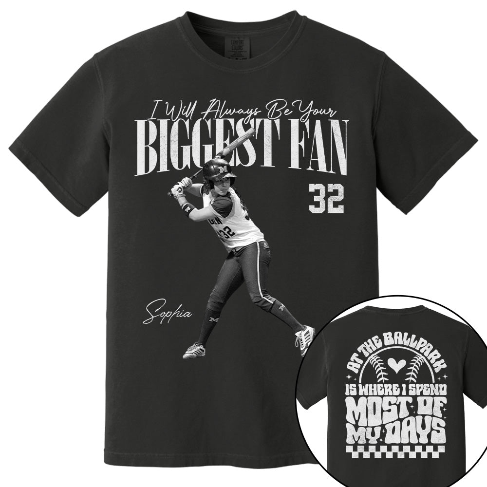 I'll Be Your Biggest Fan - At The Ballpark Is Where I Spend Most Of My Days - Personalize Softball Shirt For Softball Mom Grandma T1807