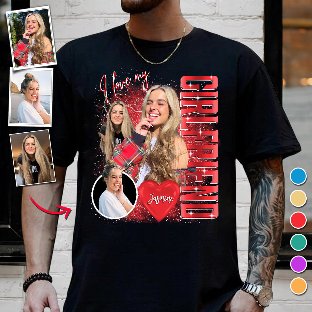 Custom I Love My Girlfriend Shirt, Customize Photo Bootleg Idea Tee Na02