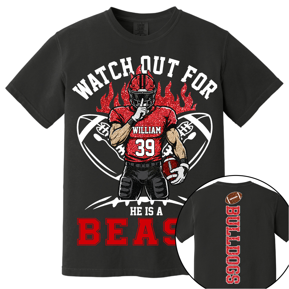Watch Out For He Is A Beast, Personalized Football Shirt with Clipart Custom, Gift For Football Mom Family Football Lovers MI209 TH23