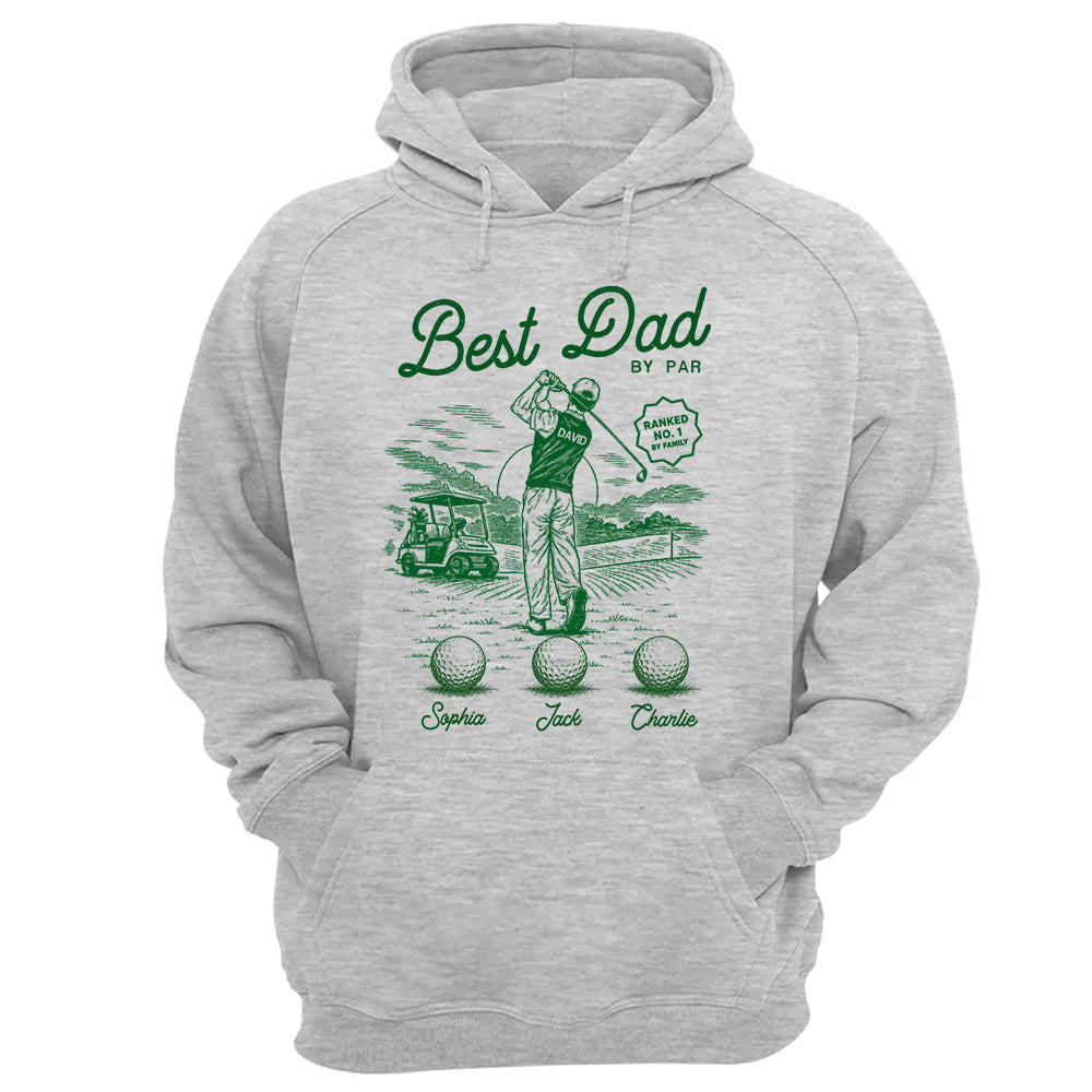 Custom Best Dad By Par Shirt, Gift For Dad, Grandpa, Father's Day L0411 TH23