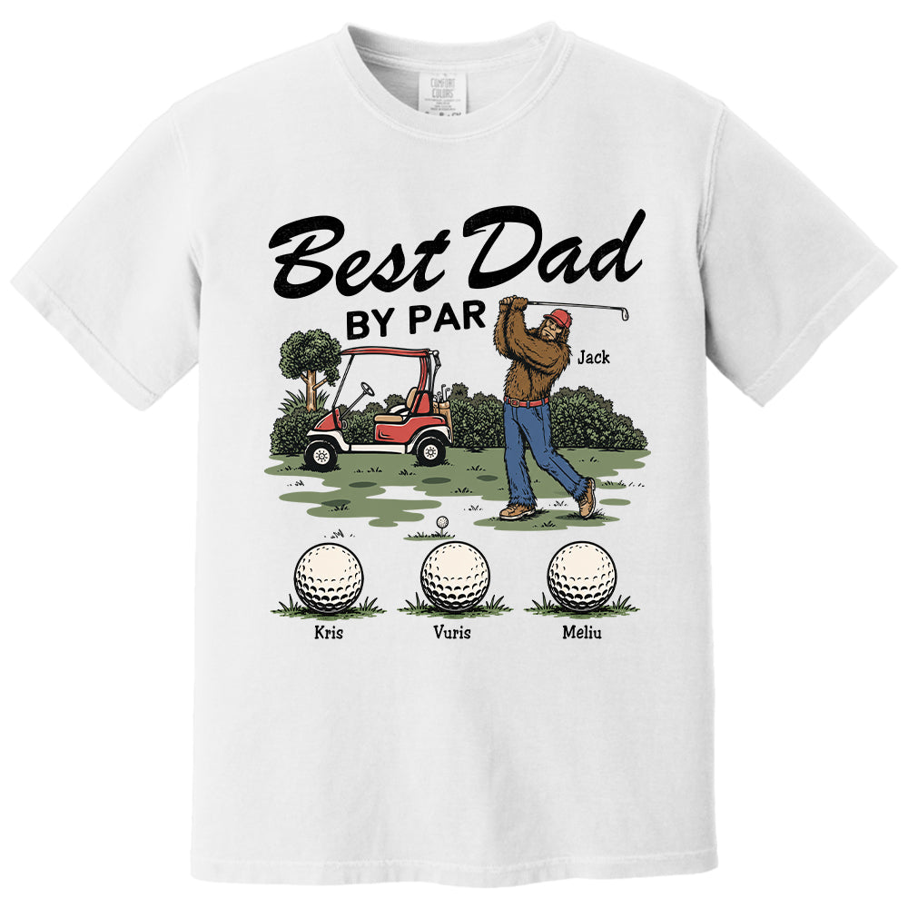 Best Dad By Par Personalized Shirt Bigfoot Golf Dad Shirt Funny Sasquatch Father's Day Gift For Golfers T1807 T24