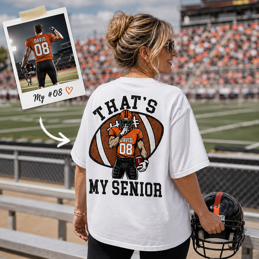 Personalized Senior Football Mom Shirt, That's My Senior, Game Day Shirt, Senior Shirt T1807 Hv01