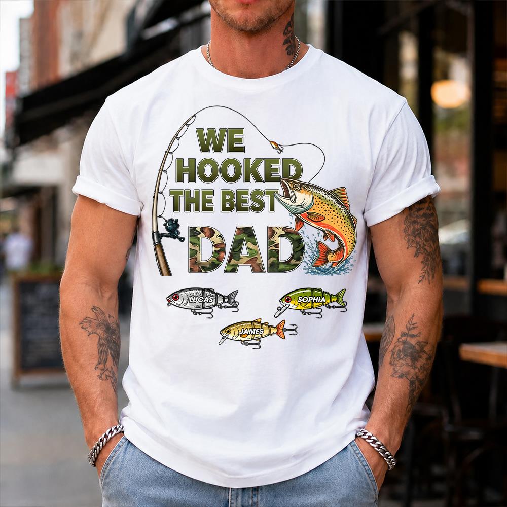 We Hooked The Best Dad Custom Shirt, Fishing Shirt For Dad, Grandpa L0411 Hv01