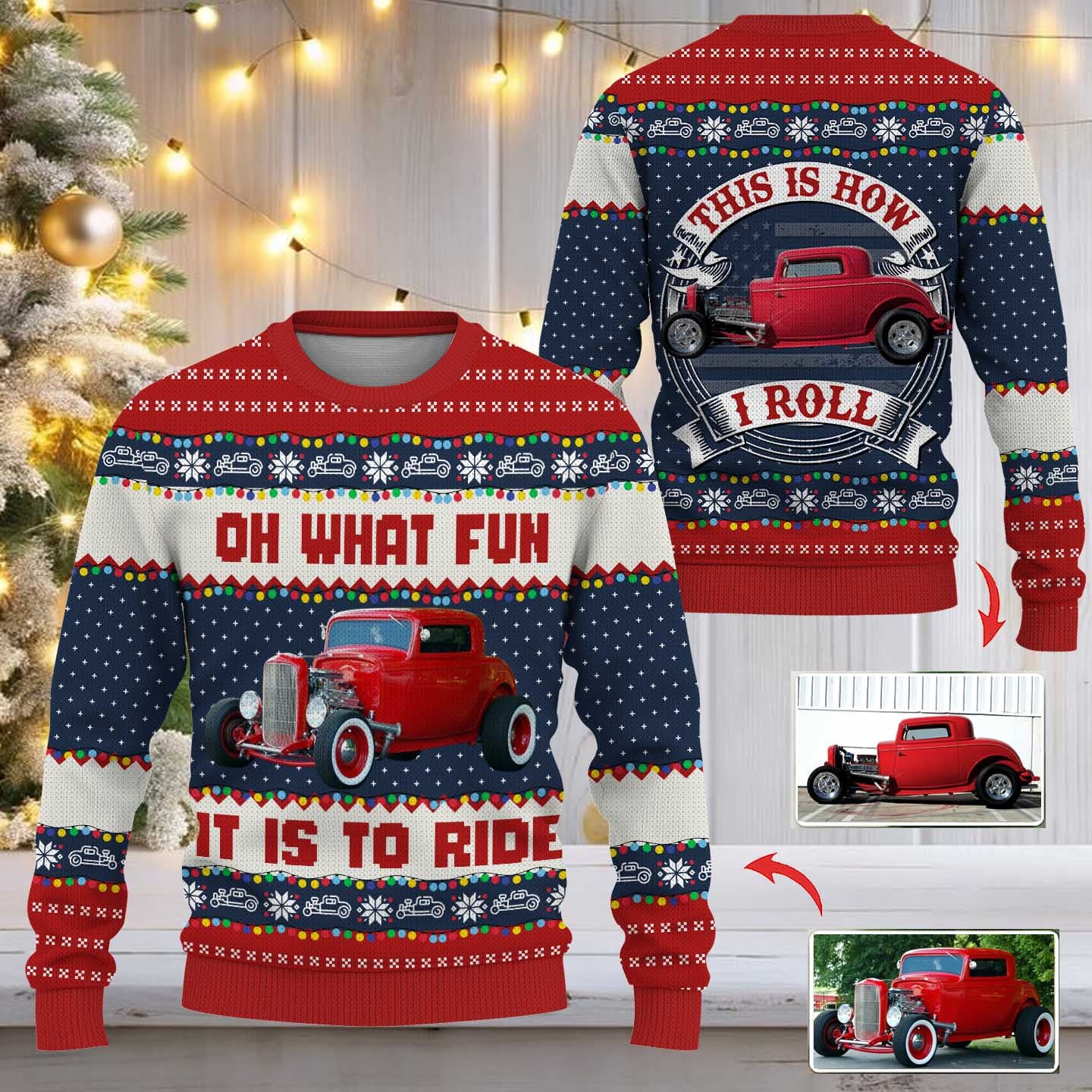 Oh What Fun It Is To Ride - This Is How I Roll - Custom Photo Car Ugly Sweater Vrs2 A2110 Nh00