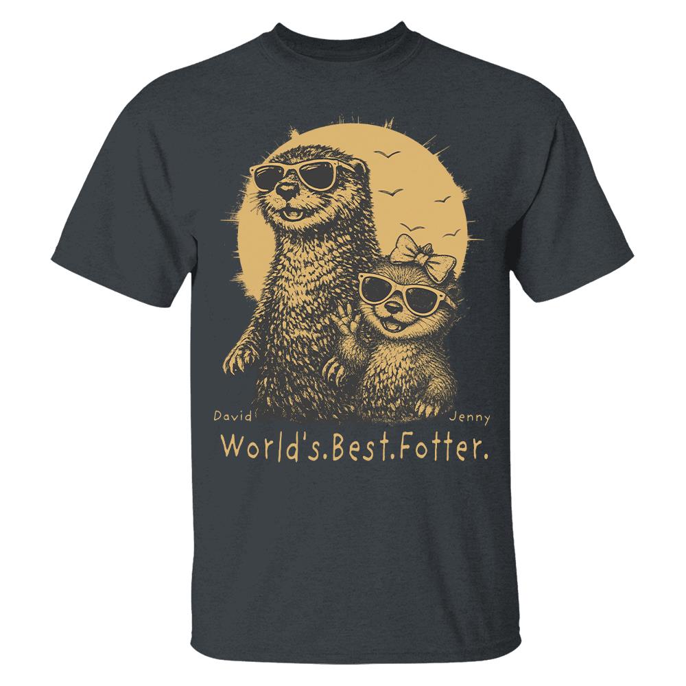 Personalized World's Best Fotter Shirt Father Day Gifts for Dad Funny Papa Shirt Cool Daddy Otter Tee T1807 Hv01