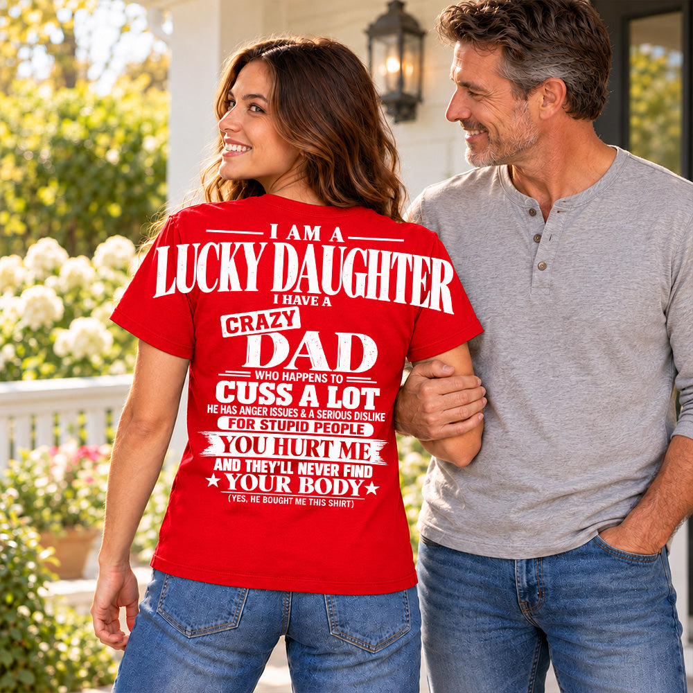 I Am A Lucky Daughter I Have A Crazy Dad Oversized Shoulder Print Shirt T24