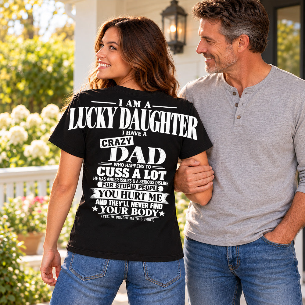 I Am A Lucky Daughter I Have A Crazy Dad Oversized Shoulder Print Shirt T24