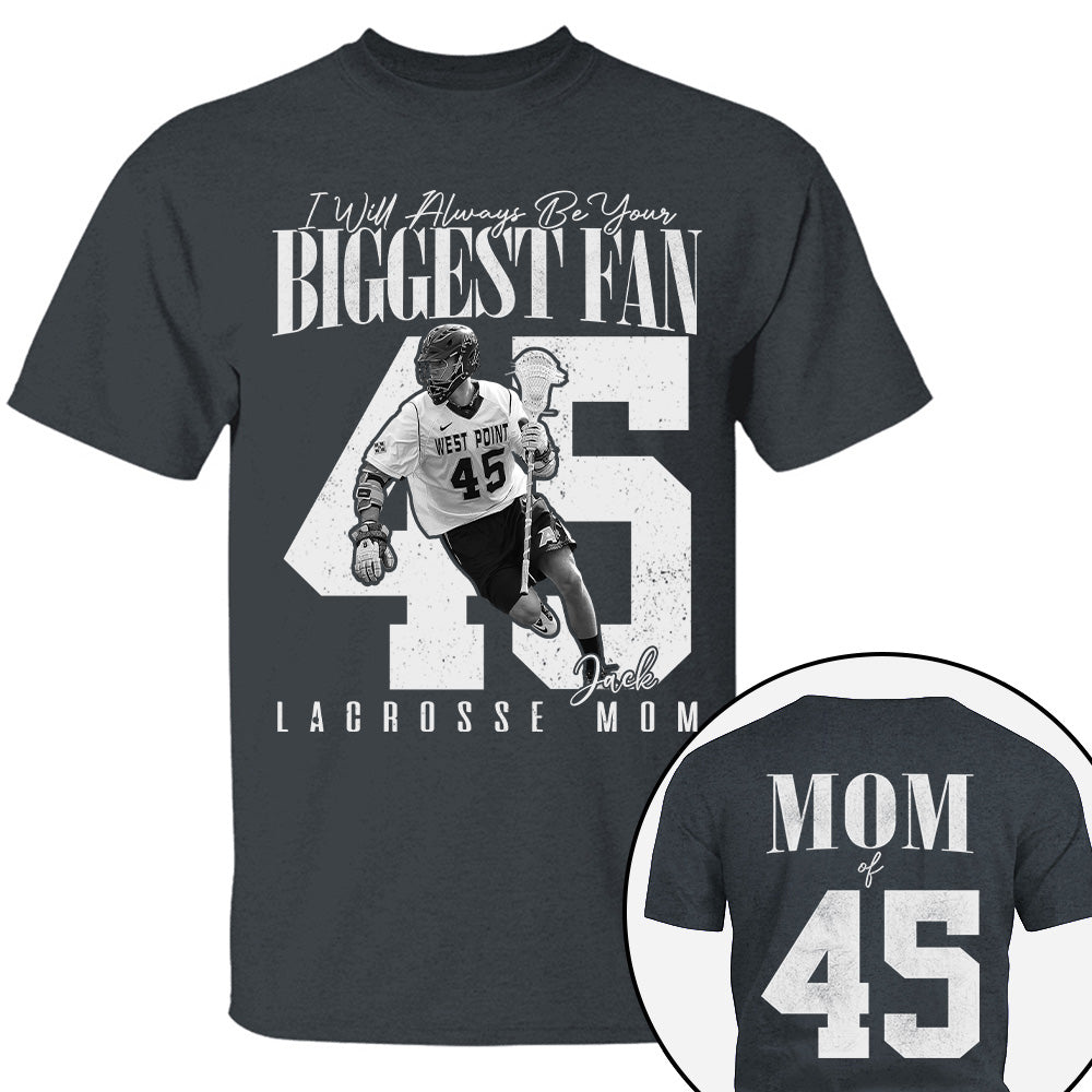 Lacrosse Mom - I'll Always Be Your Biggest Fan - Custom Photo Player Lacrosse Shirt T1807 T24