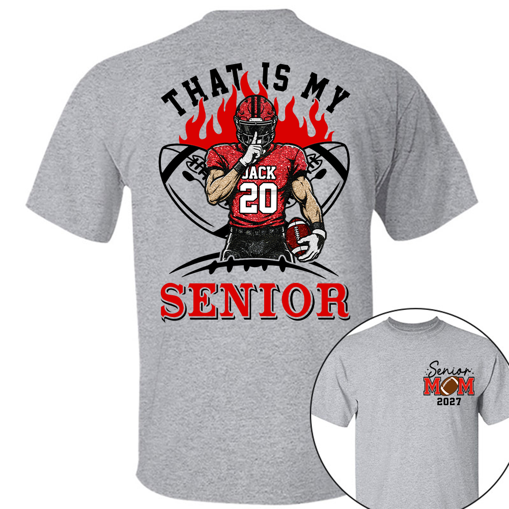 Personalized That's My Senior Shirt, Custom Football Mom Shirt, Gift For Sports Lovers T1807 Hv01