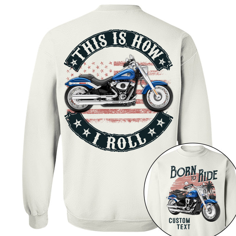 Born To Ride - This Is How I Roll -Personalized Upload Vehicle Photo For Biker A2110 Pt99