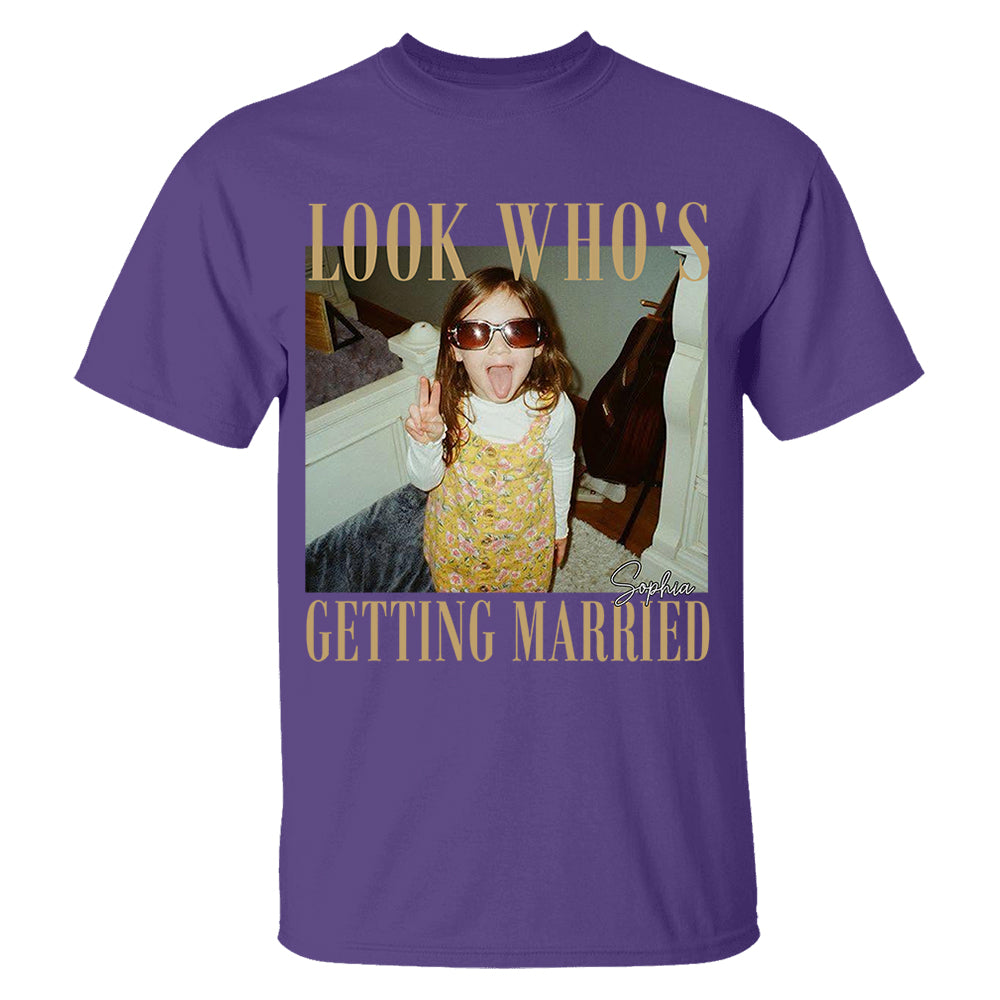 Look Who’s Getting Married Shirt Custom Bride Photo and Name Tee Personalized Wedding Shirt Bridal Shower Gift Bachelorette Tee Nh00