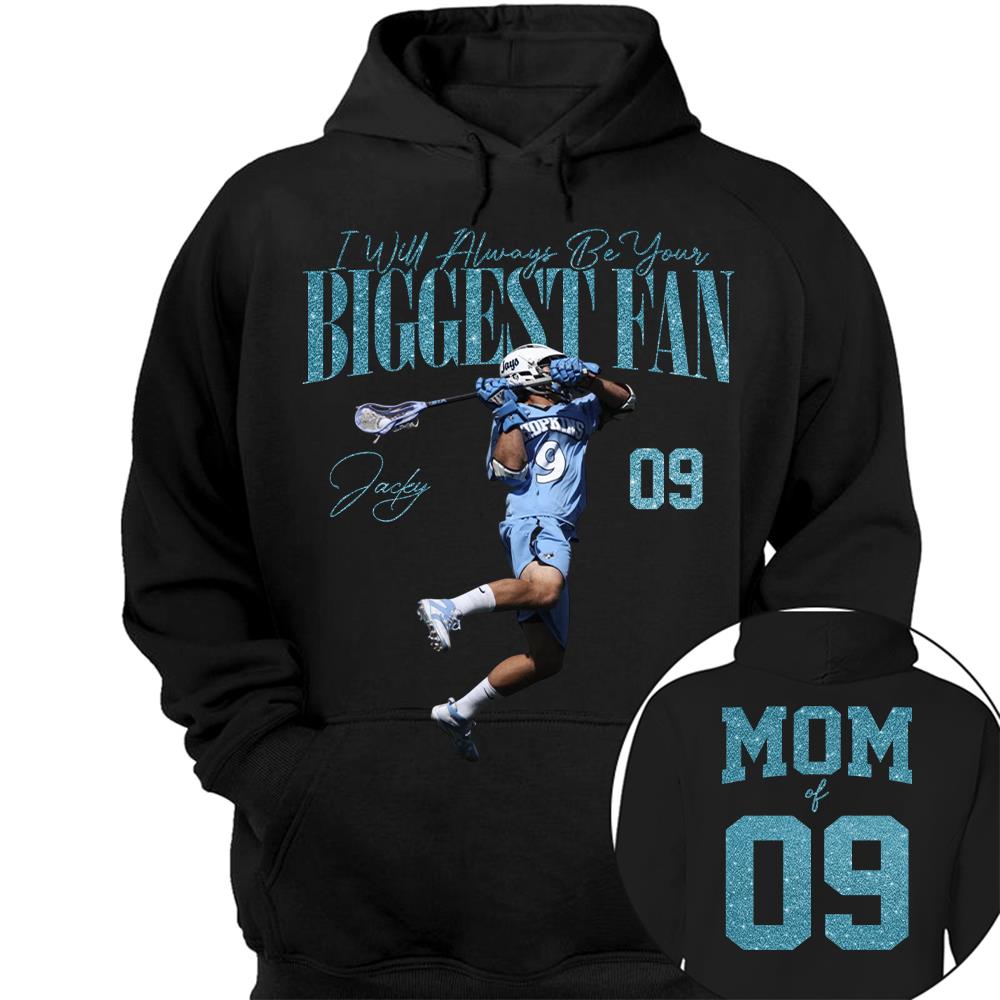 I'll Always Be Your Biggest Fan - Custom Photo Player Lacrosse - Personalized Lacrosse Mom Shirt T1807 Hv01
