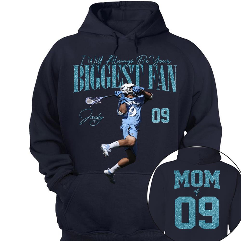 I'll Always Be Your Biggest Fan - Custom Photo Player Lacrosse - Personalized Lacrosse Mom Shirt T1807 Hv01