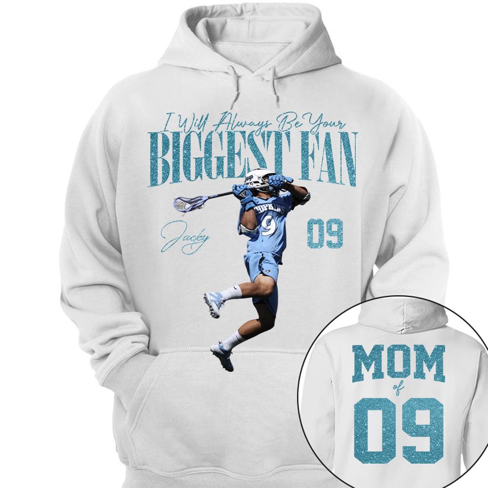 I'll Always Be Your Biggest Fan - Custom Photo Player Lacrosse - Personalized Lacrosse Mom Shirt T1807 Hv01