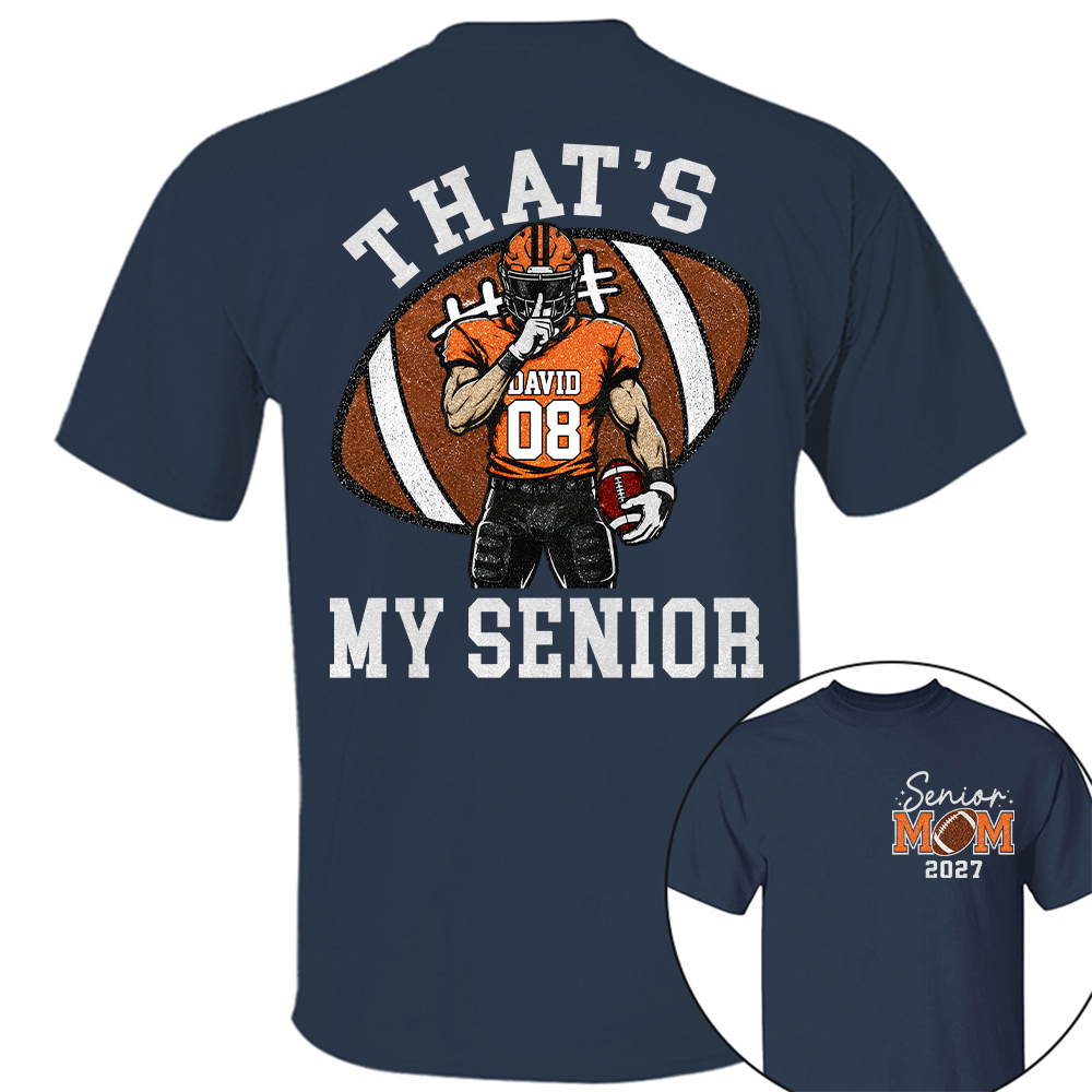 Personalized Senior Football Mom Shirt, That's My Senior, Game Day Shirt, Senior Shirt T1807 Hv01