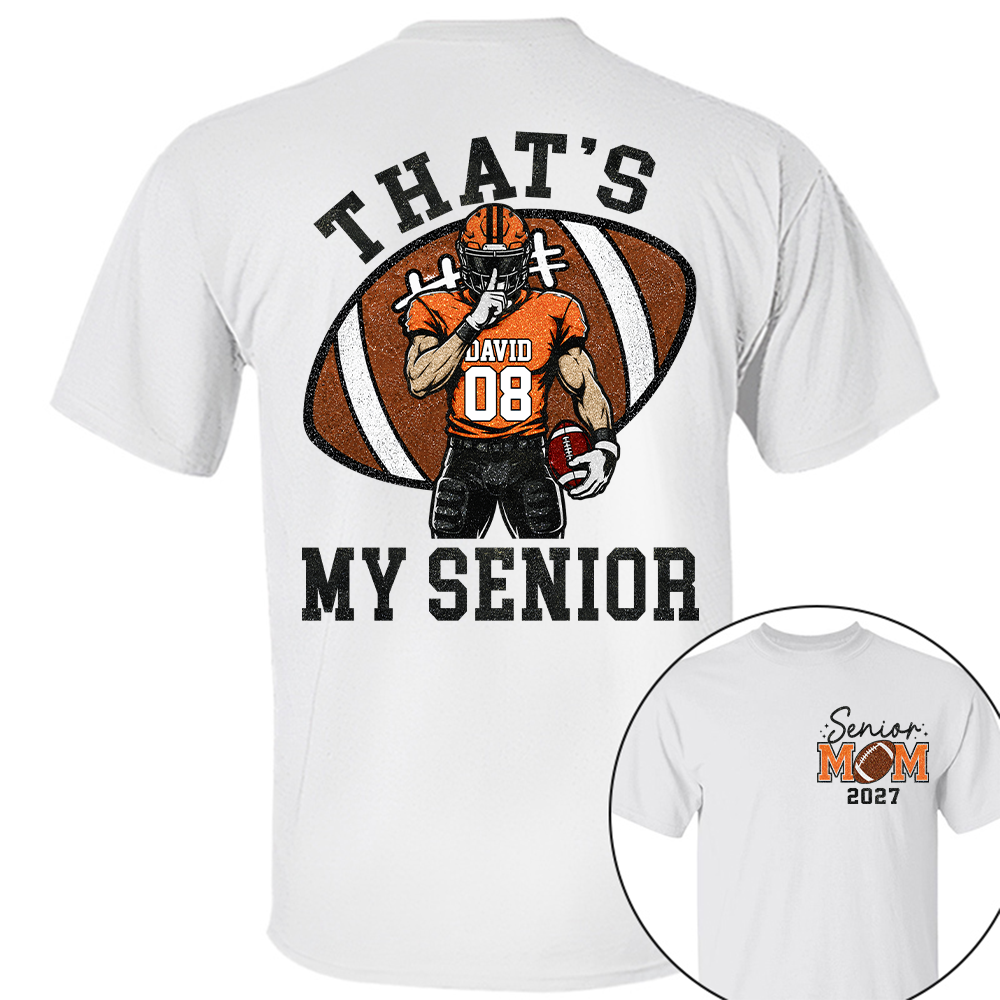 Personalized Senior Football Mom Shirt, That's My Senior, Game Day Shirt, Senior Shirt T1807 Hv01