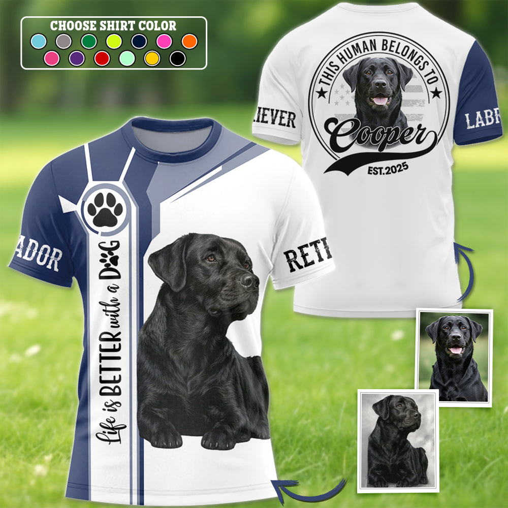 Life Is Better With A Dog, Personalized Shirt Custom Photo Dog, Gift For Dog Lovers T1807 Hv01