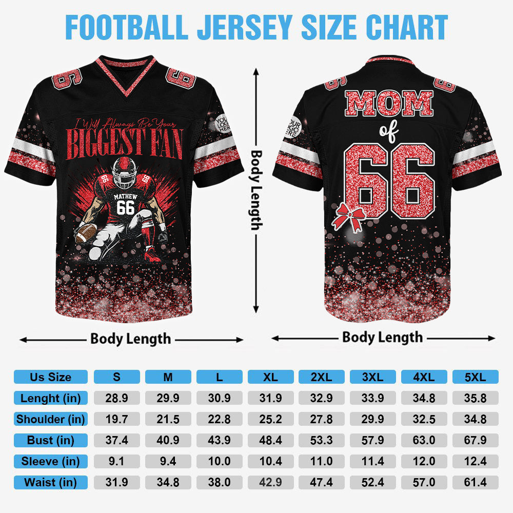I'll Always Be Your Biggest Fan - Personalized Football Jersey For Football Mom - Gift For Sport Family T1807 T24
