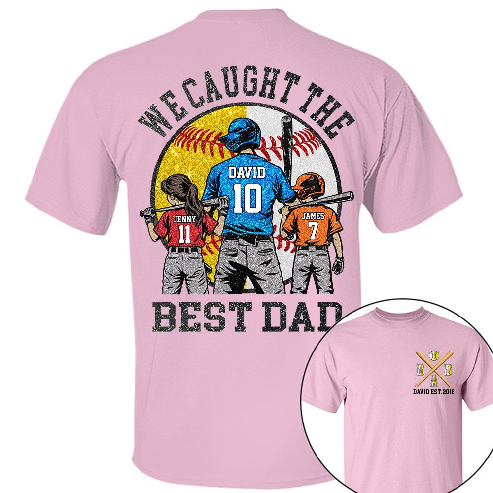 We Caught The Best Dad Custom Baseball Softball Dad Shirt With Kids Number and Name Gift For Dad, Father's Day T1807 Hv01