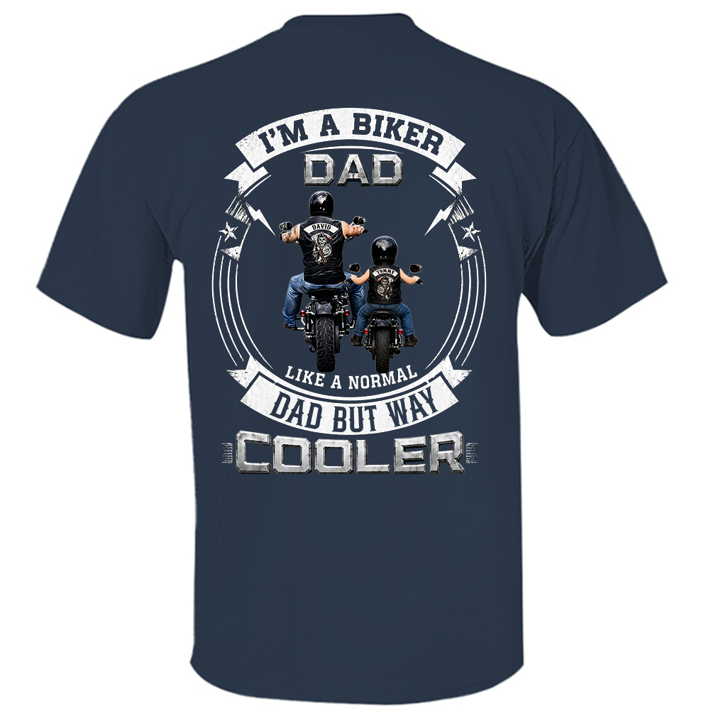Custom I'm A Biker Dad Like A Normal Dad But Way Cooler Shirt, Gift For Grandpa, Dad L0411 TH23