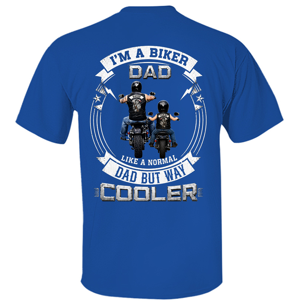 Custom I'm A Biker Dad Like A Normal Dad But Way Cooler Shirt, Gift For Grandpa, Dad L0411 TH23