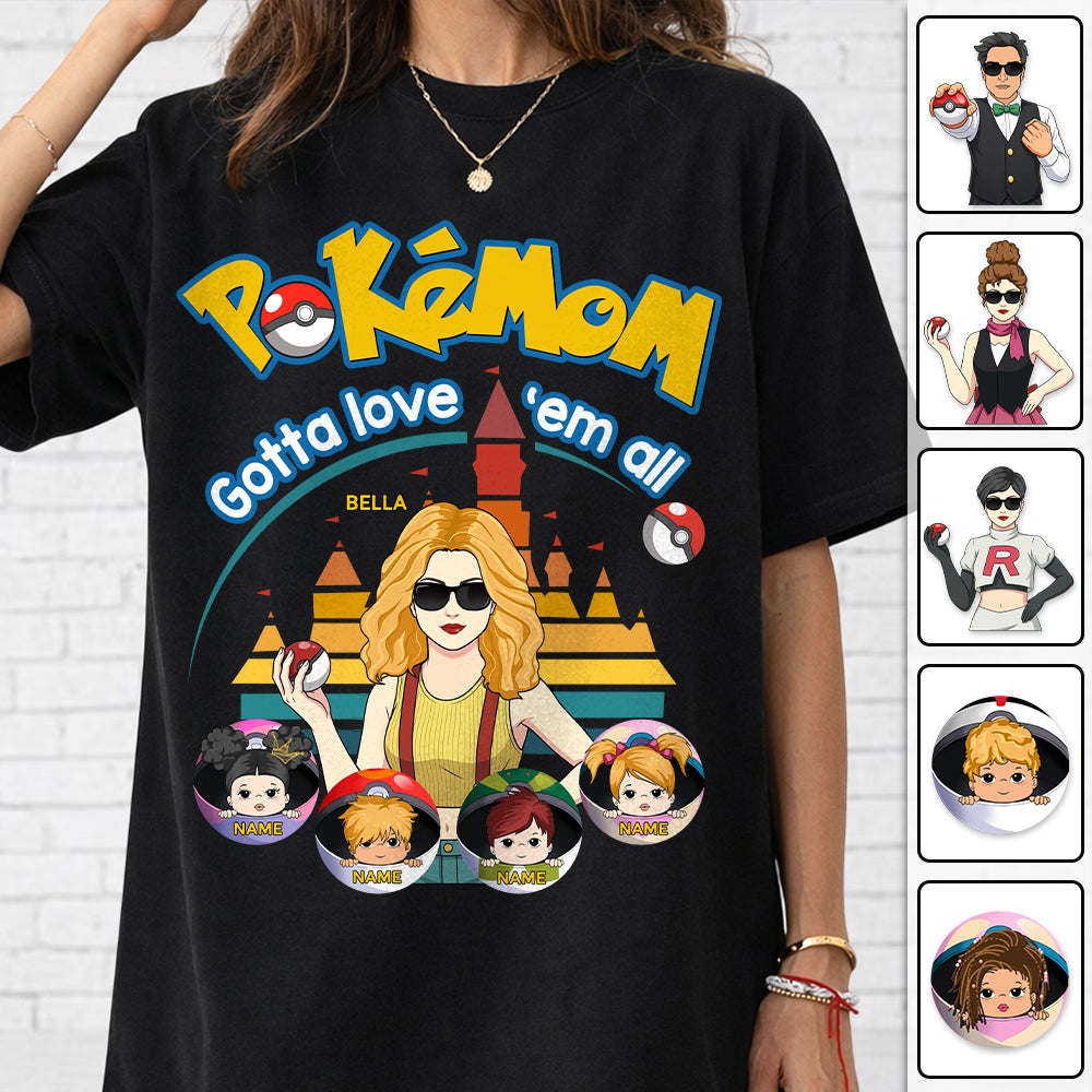 Pokemom Gotta Love Em All  - Personalized Shirt For Mom, Dad Custom Nickname With Kids Gift Na02 Hv01