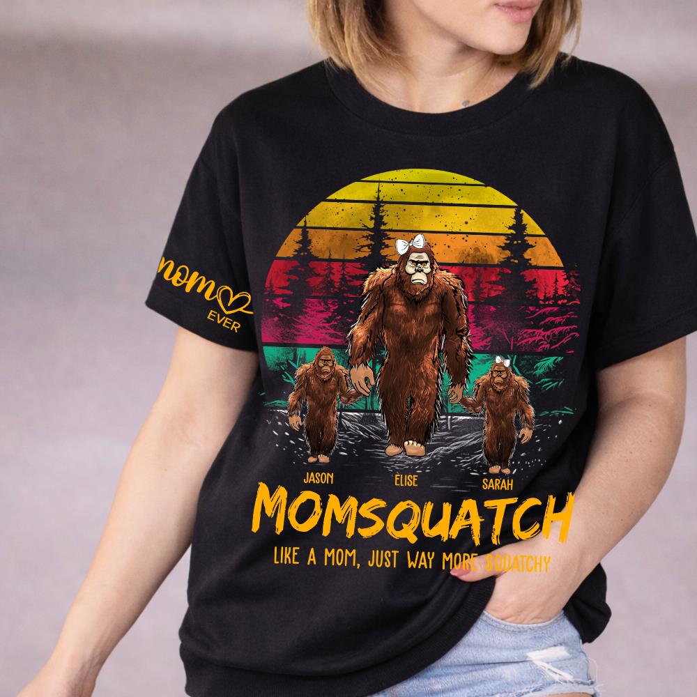 Momsquatch, Like A Mom, Just Way More Squatchy - Best Mom Ever Personalized Shirt - Custom Mother's Day Gift 2026 T1807