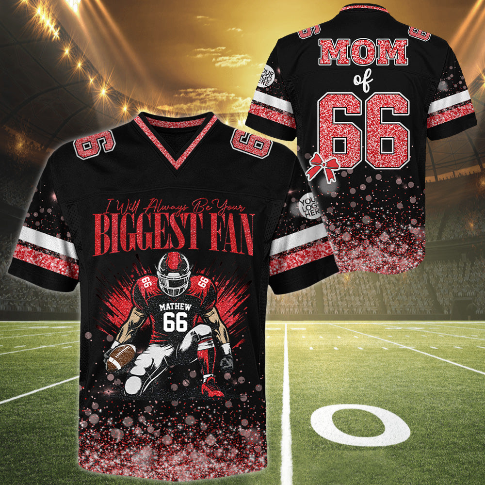 I'll Always Be Your Biggest Fan - Personalized Football Jersey For Football Mom - Gift For Sport Family T1807 T24