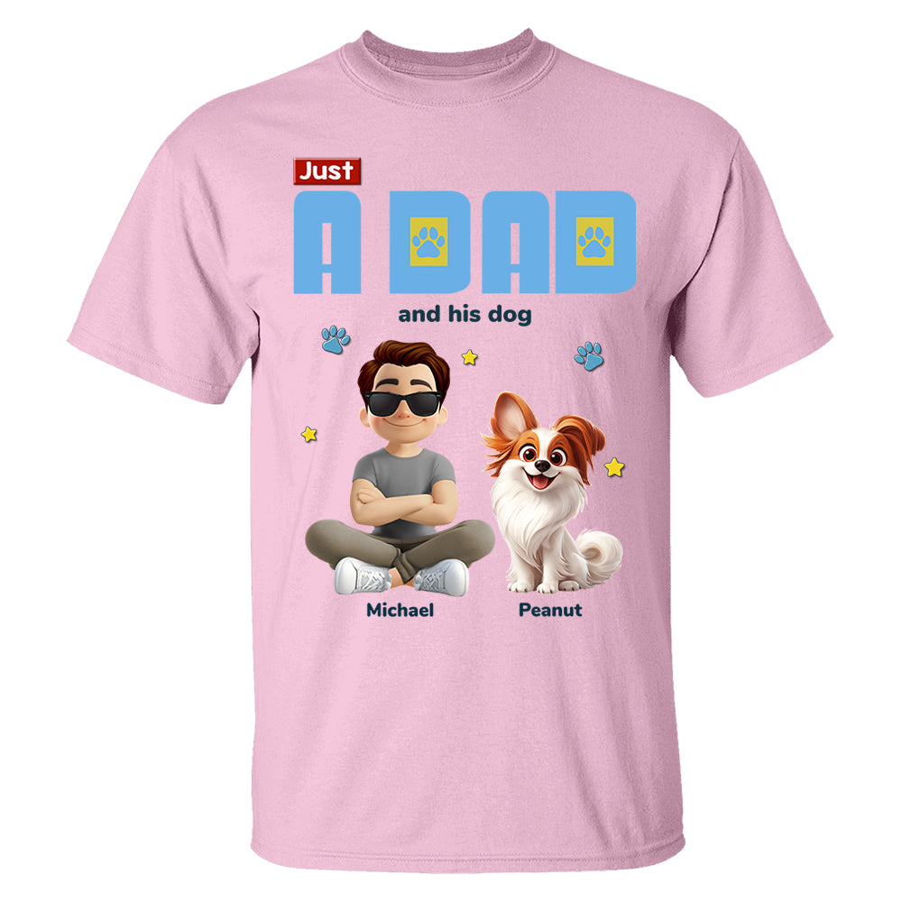 Just A Dad And His Dog - Personalized Shirt - Gifts For Dog Lovers T1807 Li29