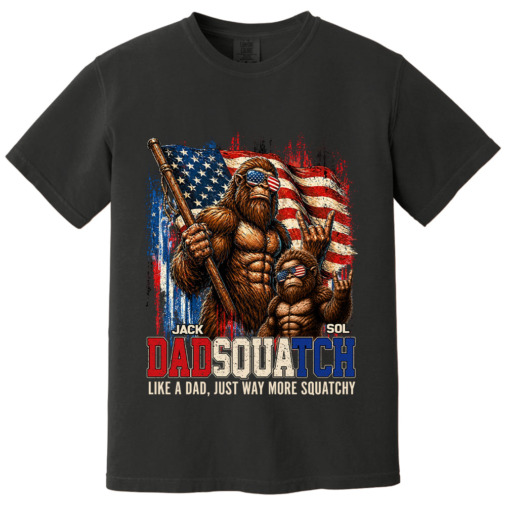 Dadsquatch, Like A Dad, Just Way More Squatchy - Personalized Shirt - Cool Patriotic Bigfoot Shirt, 4th of July - Gift For Dad T1807 T24