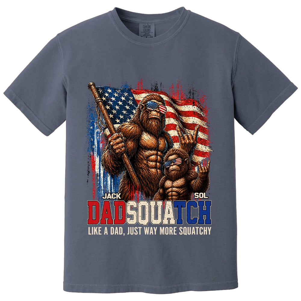 Dadsquatch, Like A Dad, Just Way More Squatchy - Personalized Shirt - Cool Patriotic Bigfoot Shirt, 4th of July - Gift For Dad T1807 T24