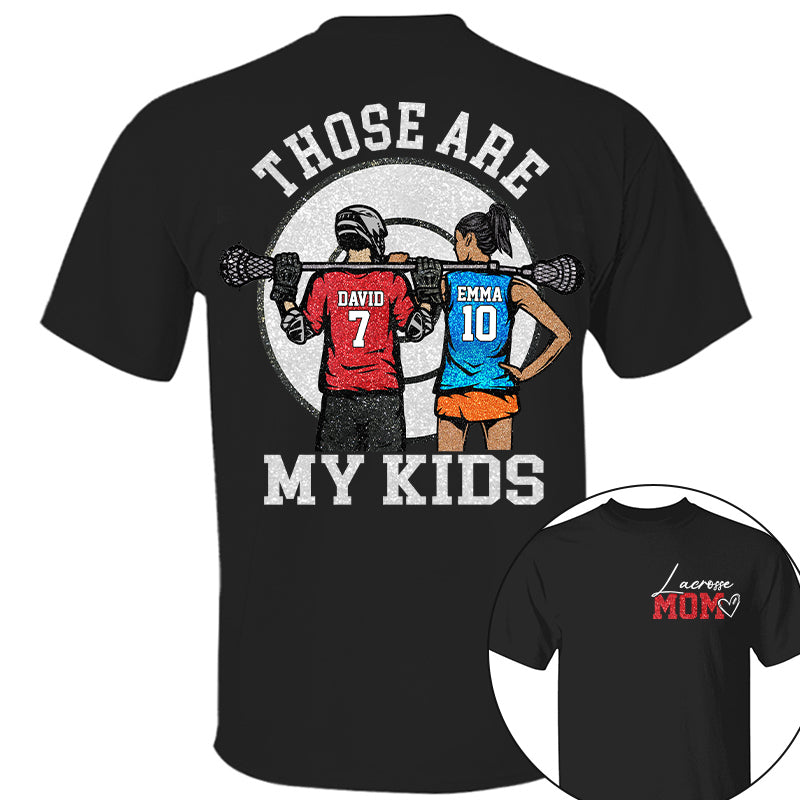 Personalized Lacrosse Mom Shirt Those Are My Kids Shirt Gift For Sport Family T1807 PT99