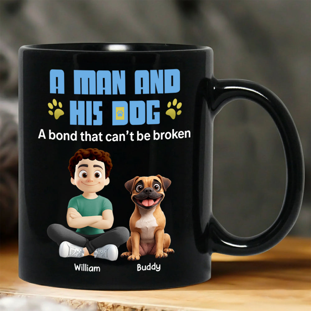 A Man And His Dog A Bond That Can't Be Broken - Personalized Mug - Gifts For Dog Lover T1807 Hv01