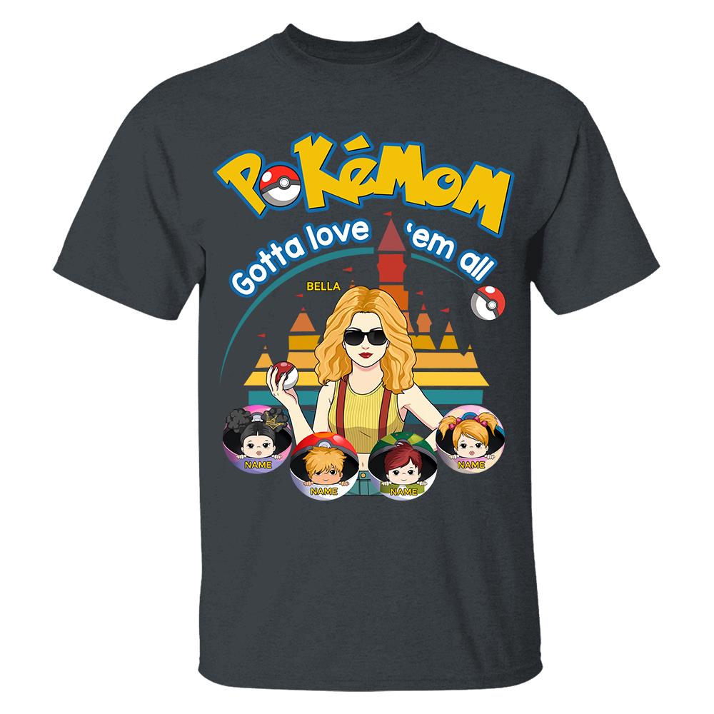 Pokemom Gotta Love Em All  - Personalized Shirt For Mom, Dad Custom Nickname With Kids Gift Na02 Hv01