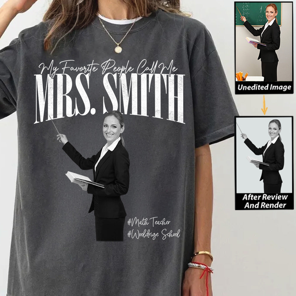 My Favorite People Call Me Teacher - Personalized Shirt For Teachers NA04 Do99